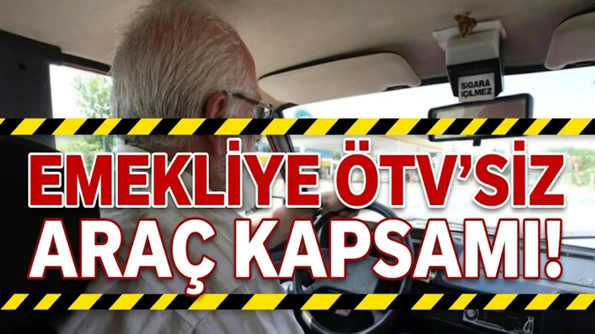 4B Kapsamındaki Emekliye ÖTV Muafiyetli Araç Müjdesi! - Ekonomi Haberleri